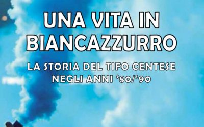 “Una vita in biancazzurro”, storia del tifo centese