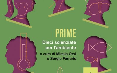 “Prime”: nel libro di Mirella Orsi e Sergio Ferraris le esperienze di “Dieci scienziate per l’ambiente”